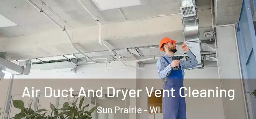  Air Duct And Dryer Vent Cleaning Sun Prairie - WI