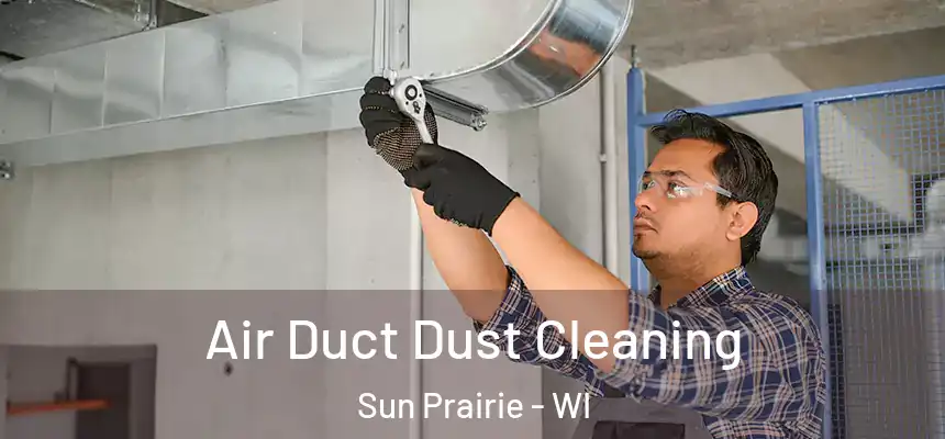  Air Duct Dust Cleaning Sun Prairie - WI