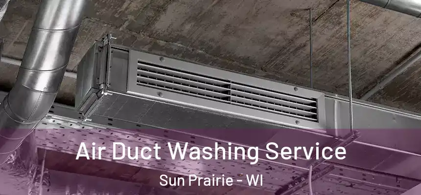  Air Duct Washing Service Sun Prairie - WI