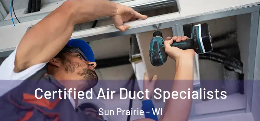  Certified Air Duct Specialists Sun Prairie - WI