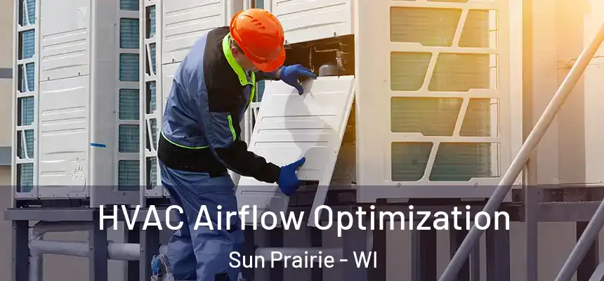  HVAC Airflow Optimization Sun Prairie - WI
