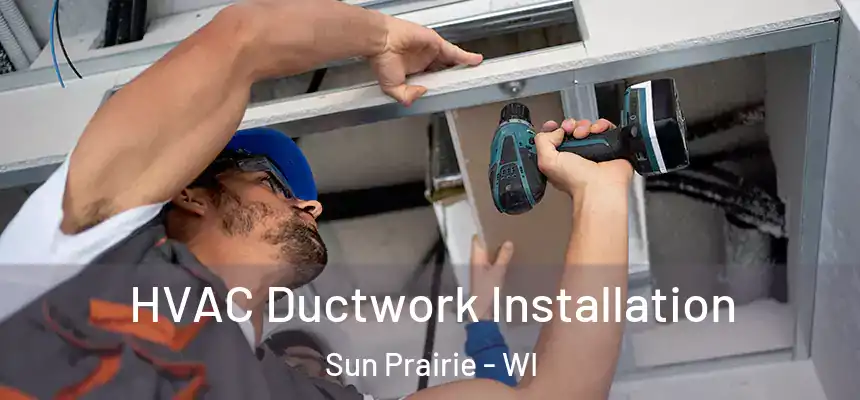  HVAC Ductwork Installation Sun Prairie - WI