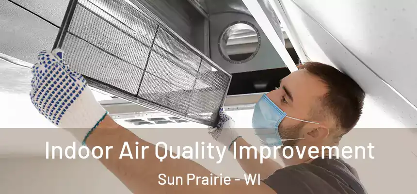  Indoor Air Quality Improvement Sun Prairie - WI