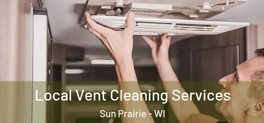  Local Vent Cleaning Services Sun Prairie - WI