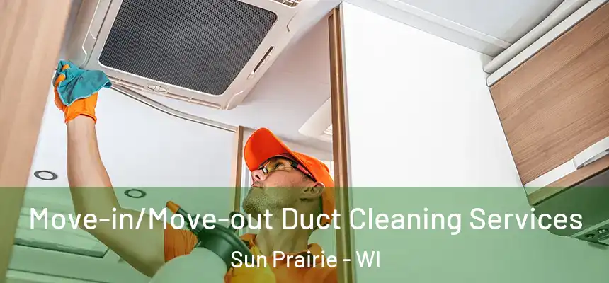  Move-in/Move-out Duct Cleaning Services Sun Prairie - WI