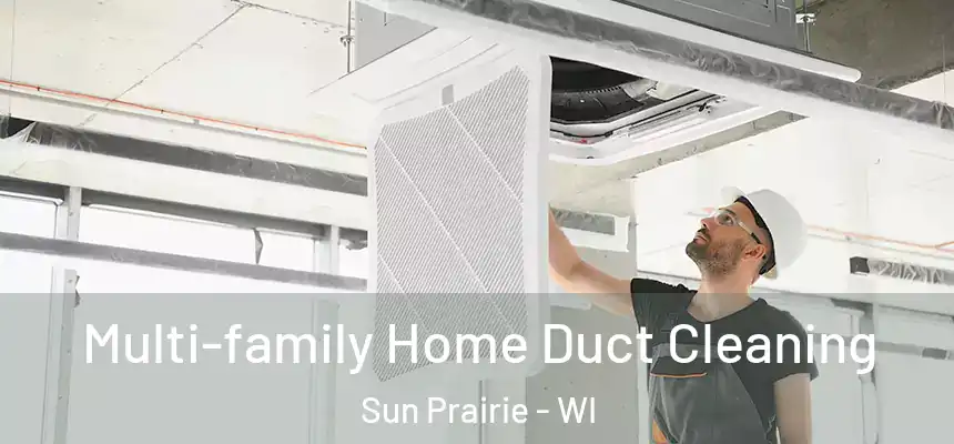  Multi-family Home Duct Cleaning Sun Prairie - WI