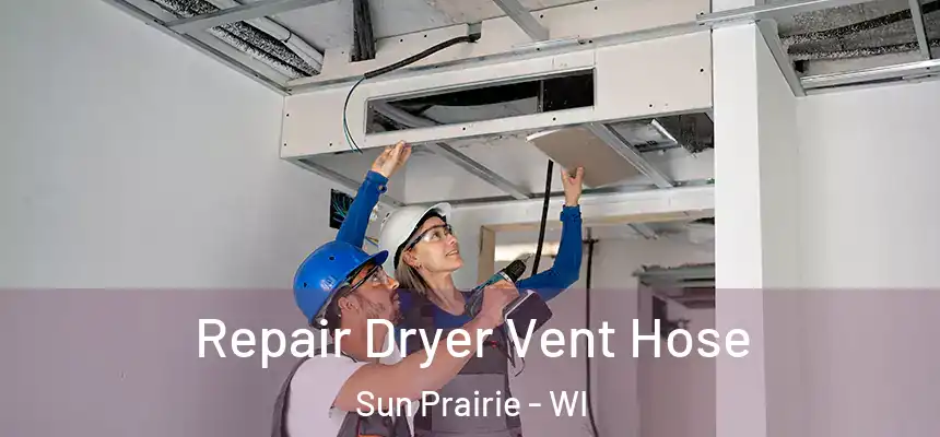  Repair Dryer Vent Hose Sun Prairie - WI