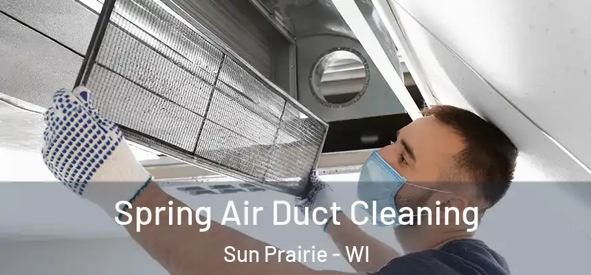  Spring Air Duct Cleaning Sun Prairie - WI